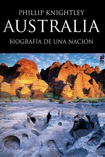 AUSTRALIA BIOGRAFIA DE UNA NACION | 9788415063247 | KNIGHTLEY, PHILLIP