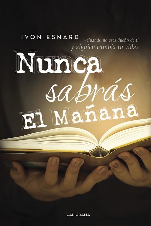 NUNCA SABRÁS EL MAÑANA | 9788417120191 | ESNARD, IVON