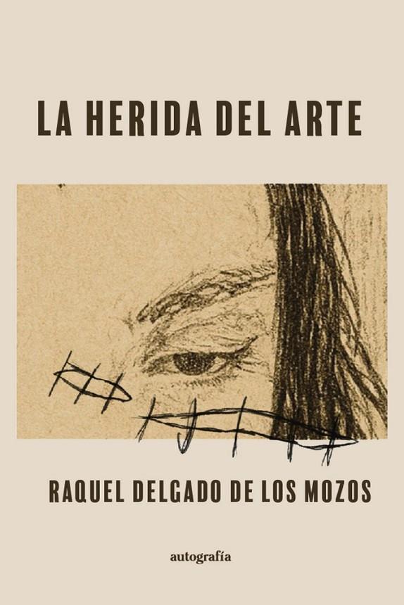 HERIDA DEL ARTE, LA | 9791388117121 | DELGADO DE LOS MOZOS, RAQUEL