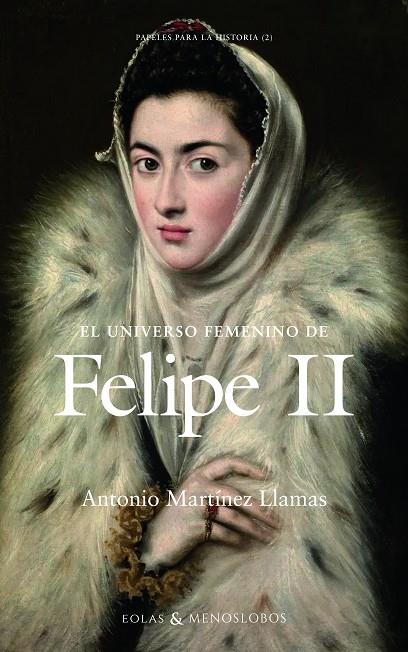 UNIVERSO FEMENINO DE FELIPE II, EL | 9791387753535 | MARTINEZ LLAMAS, ANTONIO