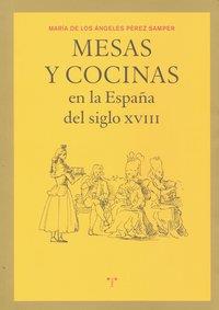 MESAS Y COCINAS EN LA ESPAÑA DEL SIGLO XVIII | 9788497045476 | PÉREZ SAMPER, MARÍA DE LOS ÁNGELES