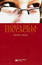 TEORÍA DE LA EDUCACIÓN | 9786070306648 | TURNER, DAVID A.