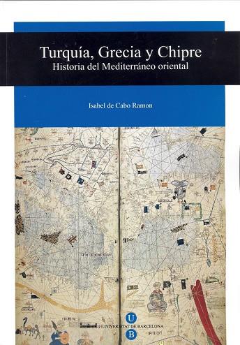 TURQUÍA, GRECIA Y CHIPRE. HISTORIA DEL MEDITERRÁNEO ORIENTAL | 9788447529674 | DE CABO RAMON, ISABEL
