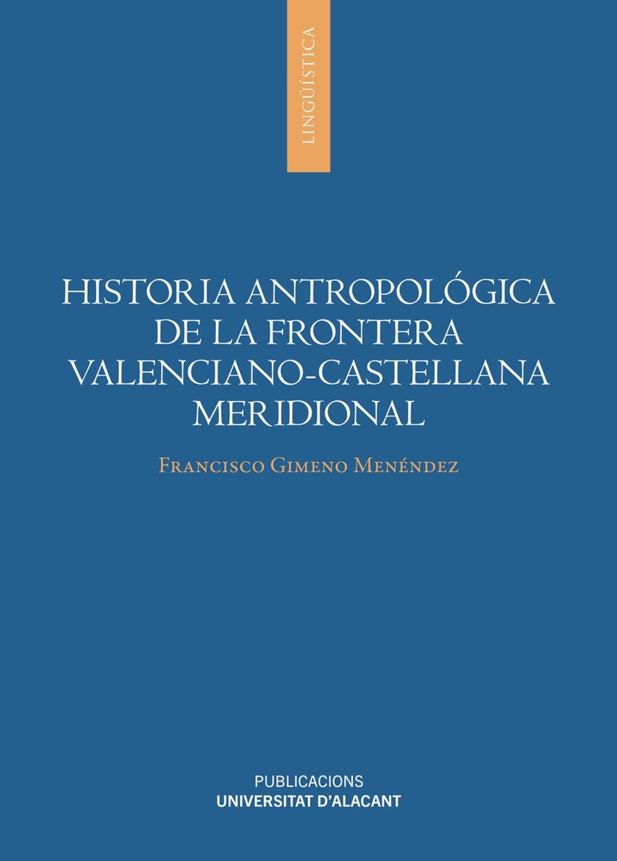 HISTORIA ANTROPOLÓGICA DE LA FRONTERA VALENCIANO-CASTELLANA MERIDIONAL | 9788497179171 | GIMENO MENÉNDEZ, FRANCISCO