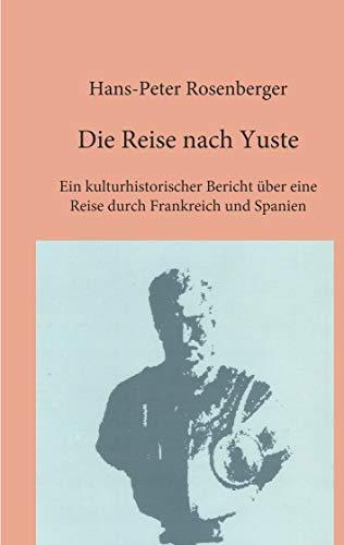 DIE REISE NACH YUSTE | 9783750461680 | ROSENBERGER, HANS-PETER