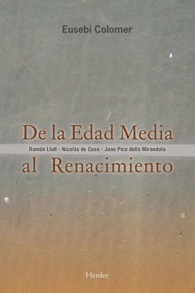 DE LA EDAD MEDIA AL RENACIMIENTO | 9788425428524 | COLOMER I POUS, EUSEBI