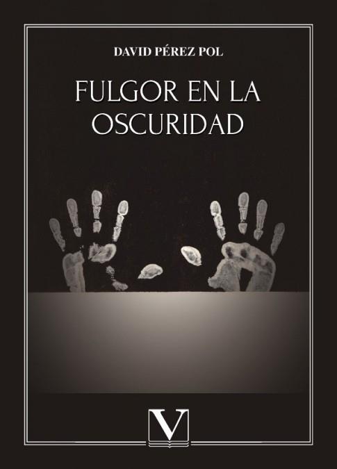 FULGOR EN LA OSCURIDAD | 9788413378626 | PÉREZ POL, DAVID