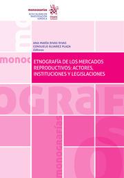 ETNOGRAFÍA DE LOS MERCADOS REPRODUCTIVOS : ACTORES, INSTITUCIONES Y LEGISLACIONES | 9788413555171 | RIVAS RIVAS, ANA MARÍA