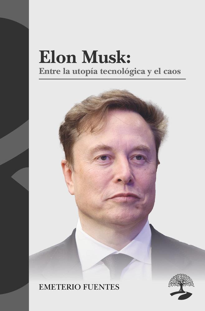 ELON MUSK : ENTRE LA UTOPÍA TECNOLÓGICA Y EL CAOS | 9791387586621 | FUENTES, EMETERIO