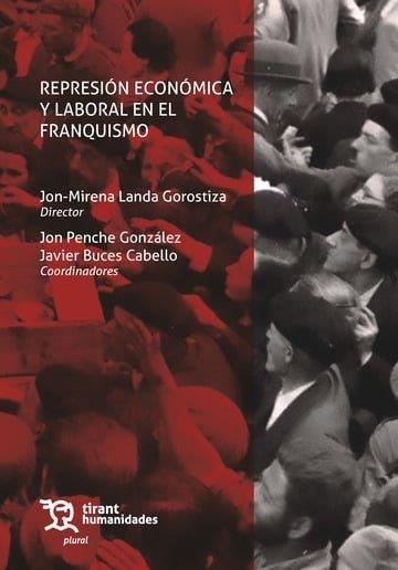 REPRESIÓN ECONÓMICA Y LABORAL EN EL FRANQUISMO | 9788410816343 | PENCHE GONZALEZ, JON / LANDA GOROSTIZA, J.