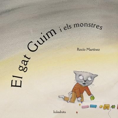 GAT GUIM I ELS MONSTRES, EL | 9788484645351 | MARTÍNEZ, ROCÍO