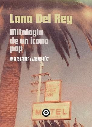 LANA DEL REY : MITOLOGÍA DE UN ICONO POP | 9788412544961 | GENDRE, MARCOS / DIAS, ADRIANA