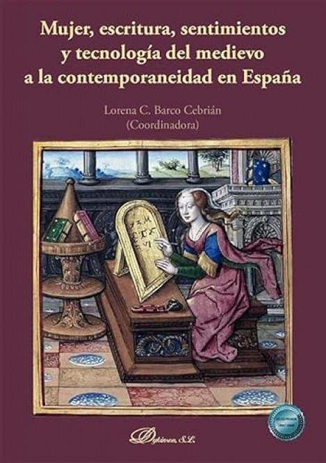 MUJER, ESCRITURA, SENTIMIENTOS Y TECNOLOGIA DEL MEDIEVO A LA CONTEMPORANEIDAD EN ESPAÑA | 9791370069025 | BARCO CEBRIAN, LORENA C.
