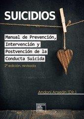SUICIDIOS. MANUAL DE PREVENCION, INTERVENCION Y POSTVENCION DE LA CONDUCTA SUICIDA | 9788494299018 | ANSEÁN RAMOS, ANDONI