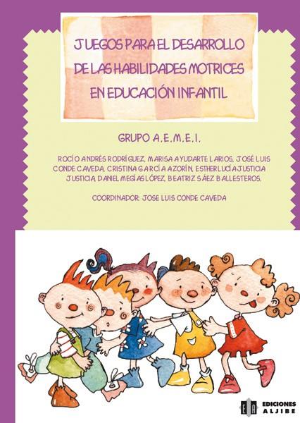 JUEGOS PARA EL DESARROLLO DE LAS HABILIDADES MOTRICES EN EDUCACIÓN INFANTIL | 9788497000031