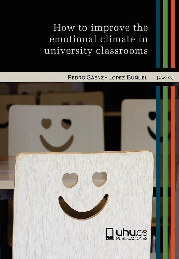 HOW TO IMPROVE THE EMOTIONAL CLIMATE IN UNIVERSITY CLASSROOMS | 9788418984679 | ALMAGRO TORRES, BARTOLOMÉ J. / CONDE GARCÍA, CRISTINA / DE LAS HERAS PÉREZ, MARÍA ÁNGELES / FERNÁNDE