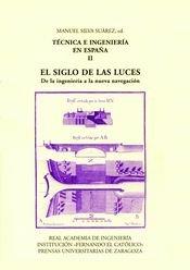 TÉCNICA E INGENIERÍA EN ESPAÑA II Y III. EL SIGLO DE LAS LUCES. II. DE LA INGENIERÍA A LA NUEVA NAVEGACIÓN. III. DE LA INDUSTRIA AL  ÁMBITO AGROFOREST | 9788478208142 | SILVA SUÁREZ, MANUEL