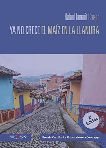 YA NO CRECE EL MAÍZ EN LA LLANURA | 9788416877119 | TAMARIT CRESPO, RAFAEL