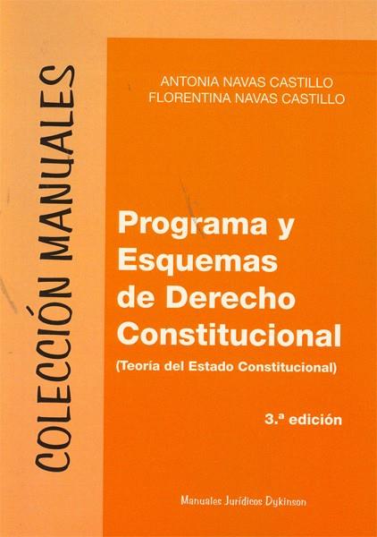 PROGRAMA Y ESQUEMAS DE DERECHO CONSTITUCIONAL. TEORÍA DEL ESTADO CONSTITUCIONAL | 9788498499889 | NAVAS CASTILLO, ANTONIA / NAVAS CASTILLO, FLORENTINA