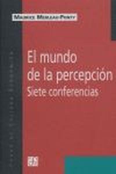 MUNDO DE LA PERCEPCIÓN, EL : SIETE CONFERENCIAS | 9789505575343 | MERLEAU-PONTY, MAURICE