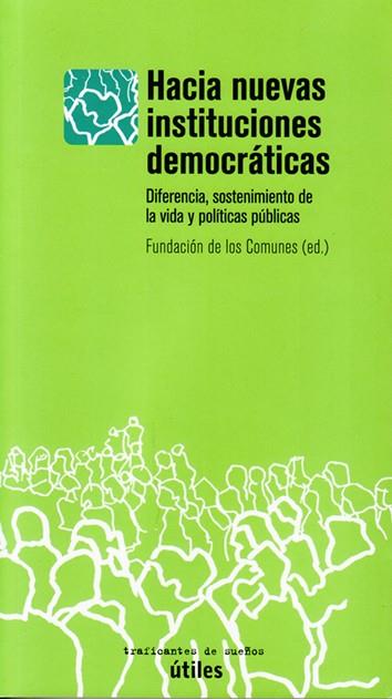 HACIA NUEVAS INSTITUCIONES DEMOCRÁTICAS | 9788494460029 | FUNDACIÓN DE LOS COMUNES