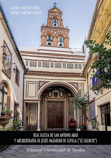 REAL IGLESIA DE SAN ANTONIO ABAD Y ARCHICOFRADÍA DE JESÚS NAZARENO DE SEVILLA ("EL SILENCIO") | 9788447231270 | MARTÍNEZ CUEVAS, ALFREDO J.