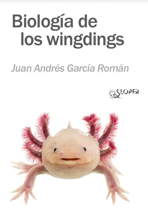 BIOLOGÍA DE LOS WINGDINGS | 9788410002302 | GARCIA ROMAN, JUAN ANDRES