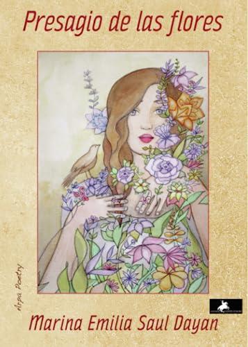 PRESAGIO DE LAS FLORES | 9788412647662 | SAUL DAYAN, MARINA EMILIA