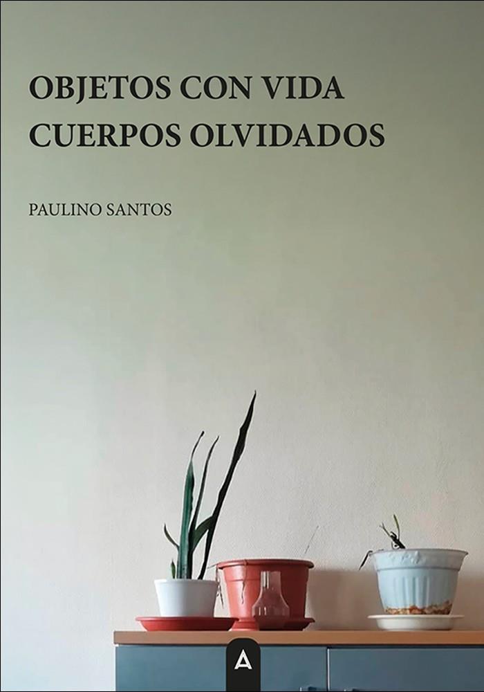 OBJETOS CON VIDA, CUERPOS OLVIDADOS | 9791387823627 | SANTOS, PAULINO
