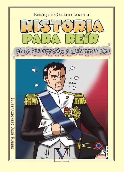 HISTORIA PARA REÍR. DE LA ILUSTRACIÓN A NUESTROS DÍAS | 9788490743348 | GALLUD JARDIEL, ENRIQUE