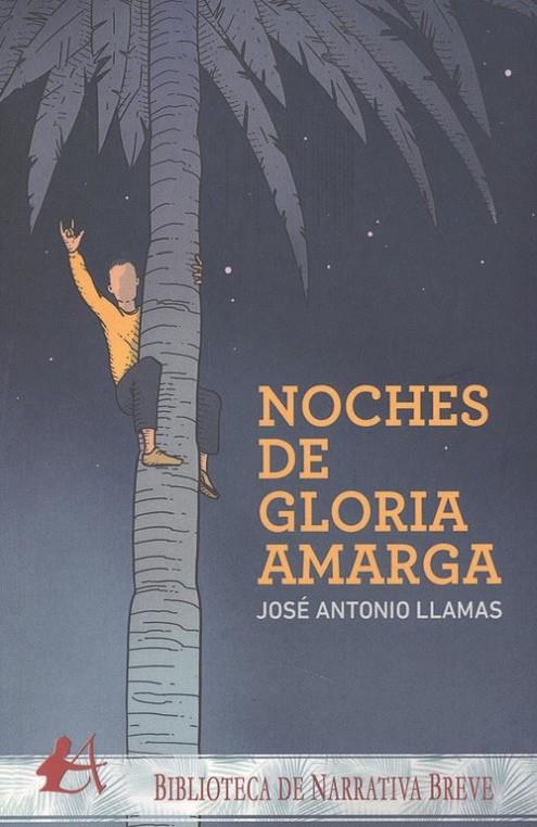 NOCHES DE GLORIA AMARGA | 9788418097966 | LLAMAS, JOSÉ ANTONIO