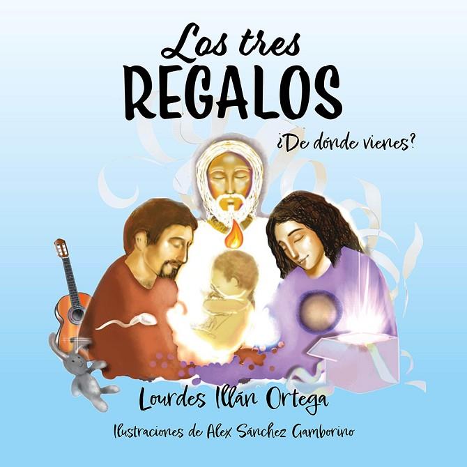 TRES REGALOS, LOS | 9791387868901 | ILLÁN ORTEGA, LOURDES / SÁNCHEZ GAMBORINO, ALEX
