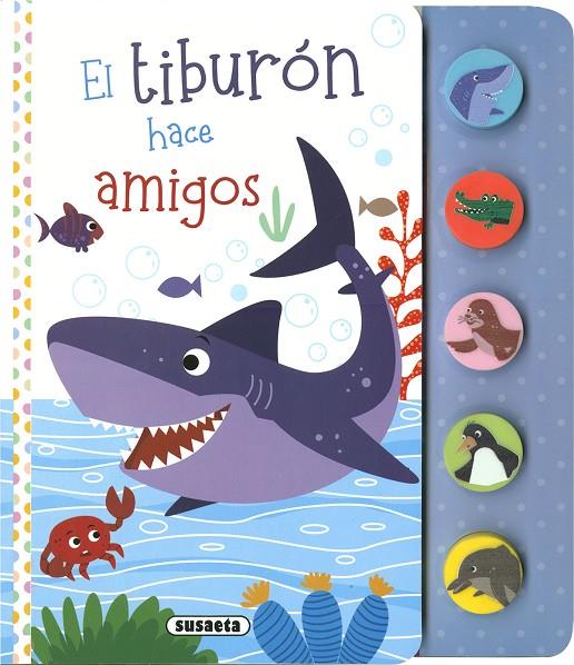 TIBURÓN HACE AMIGOS, EL | 9788467793444 | EDICIONES, SUSAETA