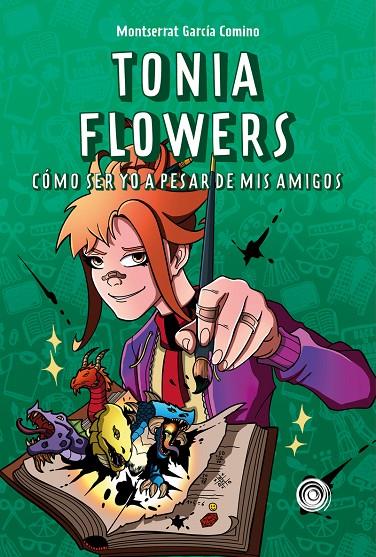 TONIA FLOWERS. CÓMO SER YO A PESAR DE MIS AMIGOS | 9788418898983 | GARCIA COMINO, MONTSERRAT