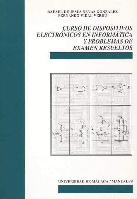 CURSO DE DISPOSITIVOS ELECTRÓNICOS EN INFORMÁTICA Y PROBLEMAS DE EXAMEN RESUELTOS | 9788497471152 | NAVAS GONZÁLEZ, RAFAEL DE JESÚS / VIDAL VERDÚ, FERNANDO