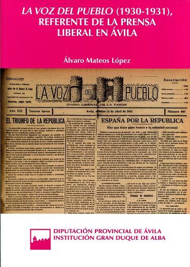VOZ DEL PUEBLO (1930-1931) REFERENTE DE LA PRENSA LIBERAL EN ÁVILA, LA | 9788415038832