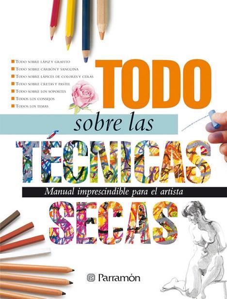 TODO SOBRE LAS TÉCNICAS SECAS | 9788434226623 | EQUIPO PARRAMON