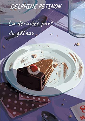 DERNIÈRE PART DU GÂTEAU, LA | 9782322159147 | PETINON, DELPHINE