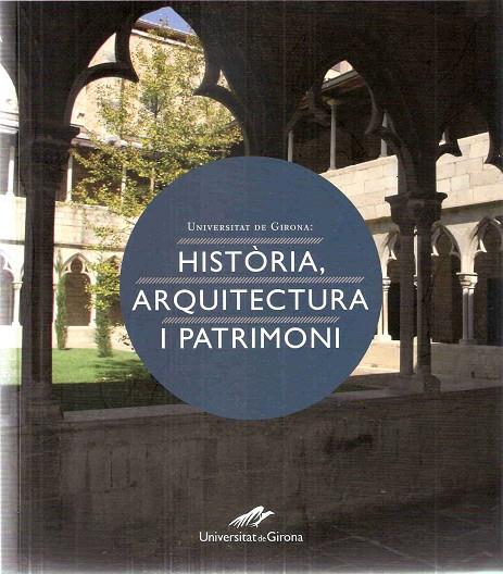 UNIVERSITAT DE GIRONA : HISTÒRIA, ARQUITECTURA I PATRIMONI | 9788496905665 | GELI, ANNA M.