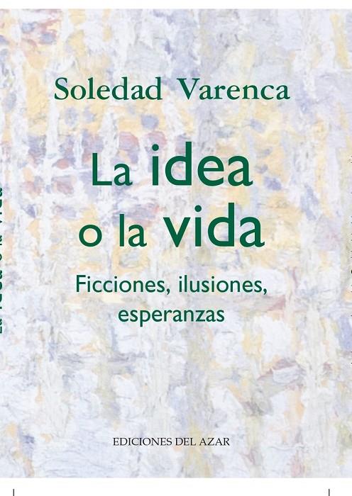 IDEA O LA VIDA, LA | 9788495885913 | VARENCA, SOLEDAD