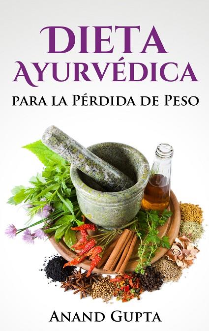 DIETA AYURVÉDICA PARA LA PÉRDIDA DE PESO | 9788413266589 | GUPTA, ANAND