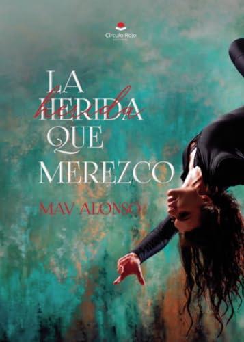 HERIDA QUE MEREZCO, LA | 9788410617032 | ALONSO, MAV