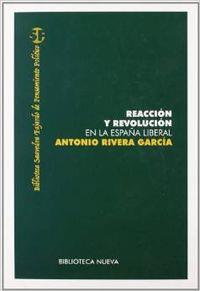 REACCION Y REVOLUCION EN LA ESPAÑA LIBERAL | 9788497425254 | RIVERA GARCIA, ANTONIO