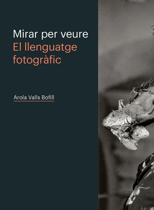 MIRAR PER VEURE. EL LLENGUATGE FOTOGRÀFIC | 9788498448603 | VALLS BOFILL, AROLA