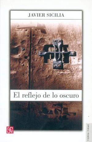 REFLEJO DE LO OSCURO, EL | 9789681651121 | SICILIA, JAVIER