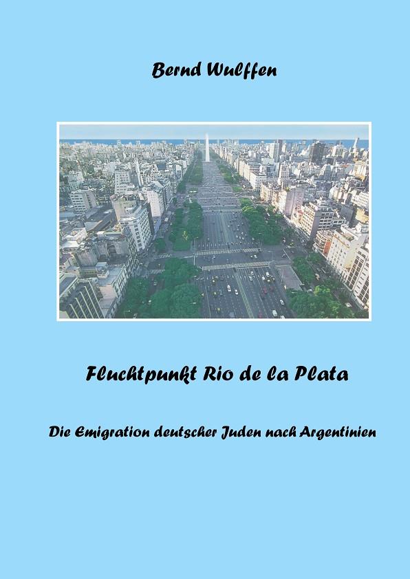 FLUCHTPUNKT RIO DE LA PLATA | 9783732289202 | WULFFEN, BERND