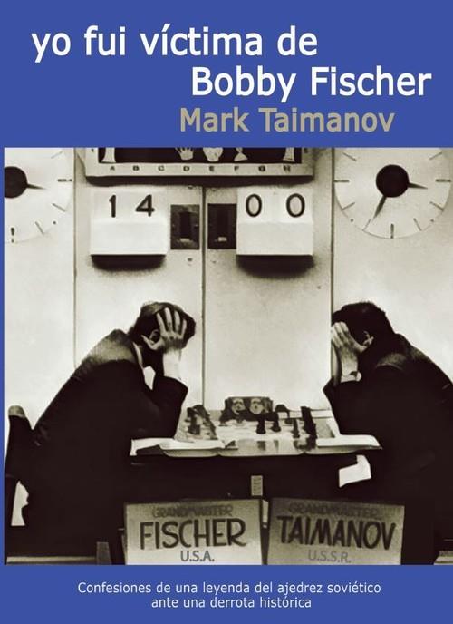 YO FUI VICTIMA DE BOBBY FISCHER | 9788412112979 | TAIMANOV, MARK