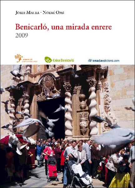 BENICARLÓ, UNA MIRADA ENRERE. 2009 | 9788496623774 | MAURA I POSAS, JORDI / OMS MUNUERA, NOEMÍ
