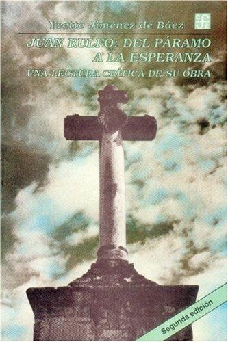 JUAN RULFO : DEL PÁRAMO A LA ESPERANZA : UNA LECTURA CRÍTICA DE SU OBRA | 9789681644888 | JIMÉNEZ DE BÁEZ, YVETTE