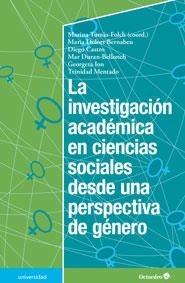 INVESTIGACIÓN ACADÉMICA EN CIENCIAS SOCIALES DESDE UNA PERSPECTIVA DE GÉNERO, LA | 9788499216898 | TOMÀS FOLCH, MARINA / BERNABEU TAMAYO, MARIA DOLORS / CASTRO CEACERO, DIEGO
